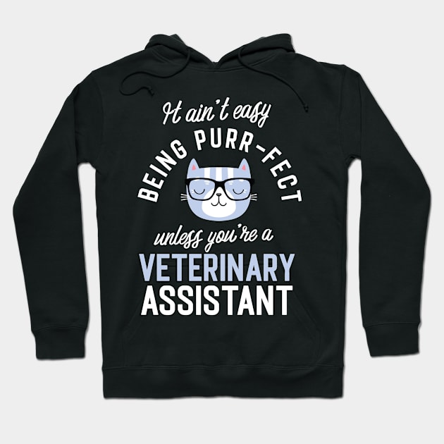 Veterinary Assistant Cat Lover Gifts - It ain't easy being Purr Fect Hoodie by BetterManufaktur